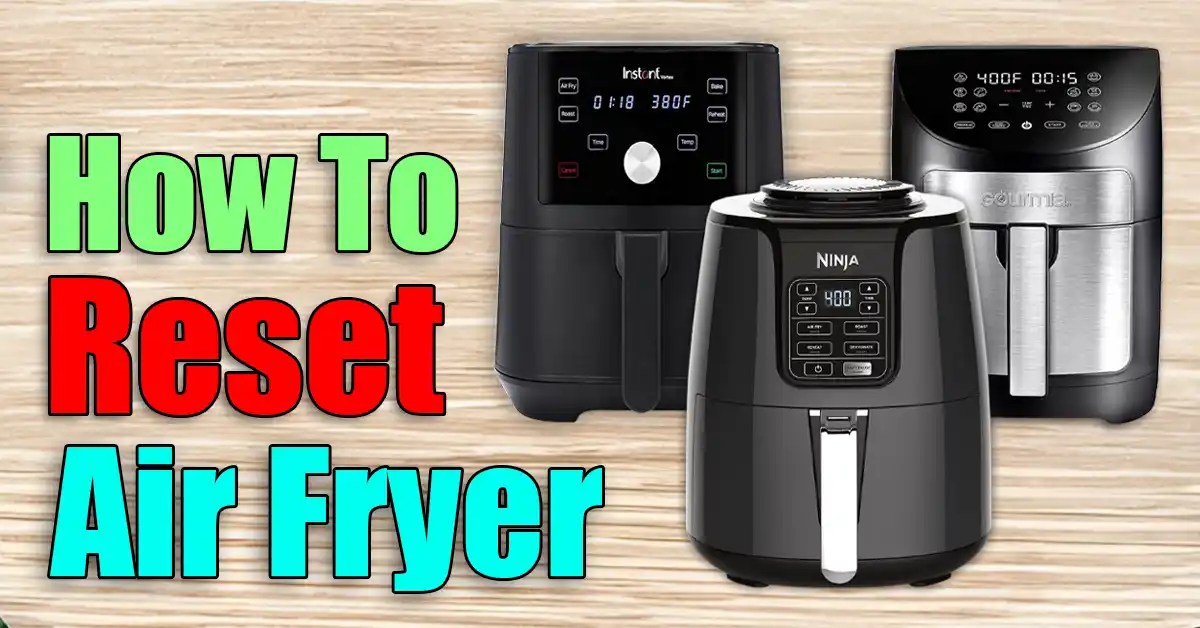 How to Reset an Air Fryer Proven Methods Revealed