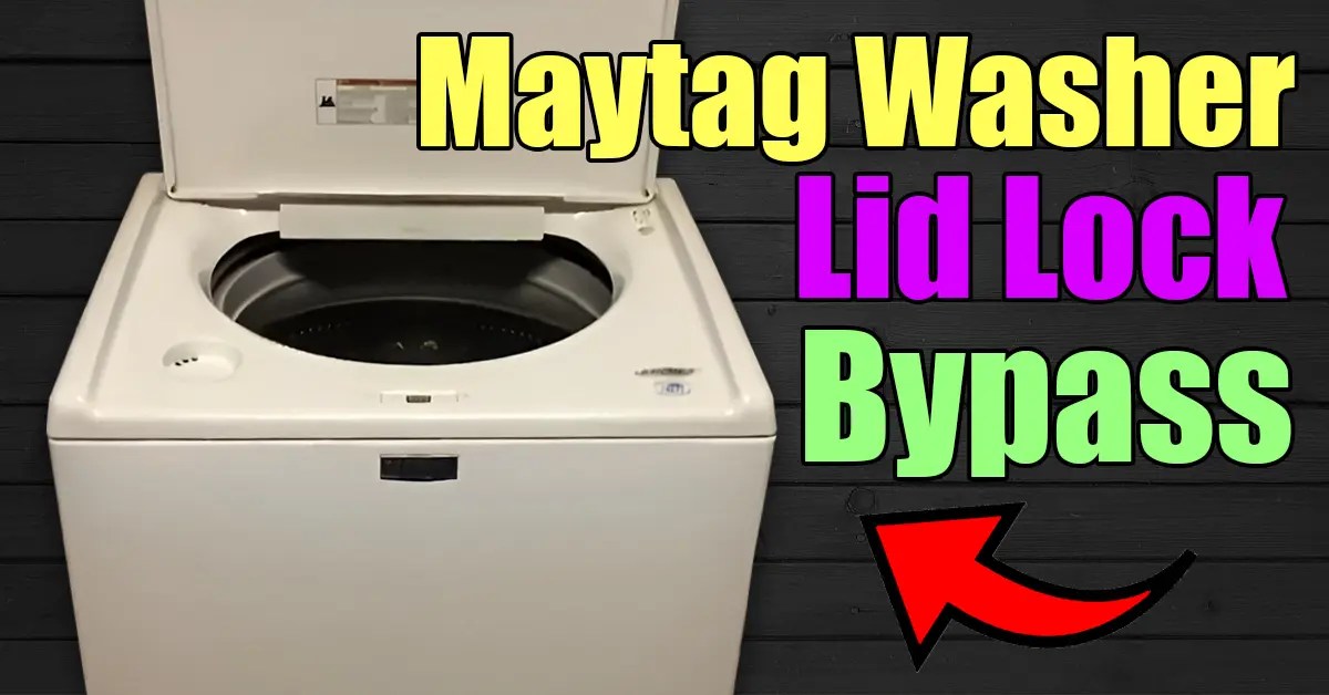 7 Steps to Maytag Washer Lid Lock Bypass in 2024
