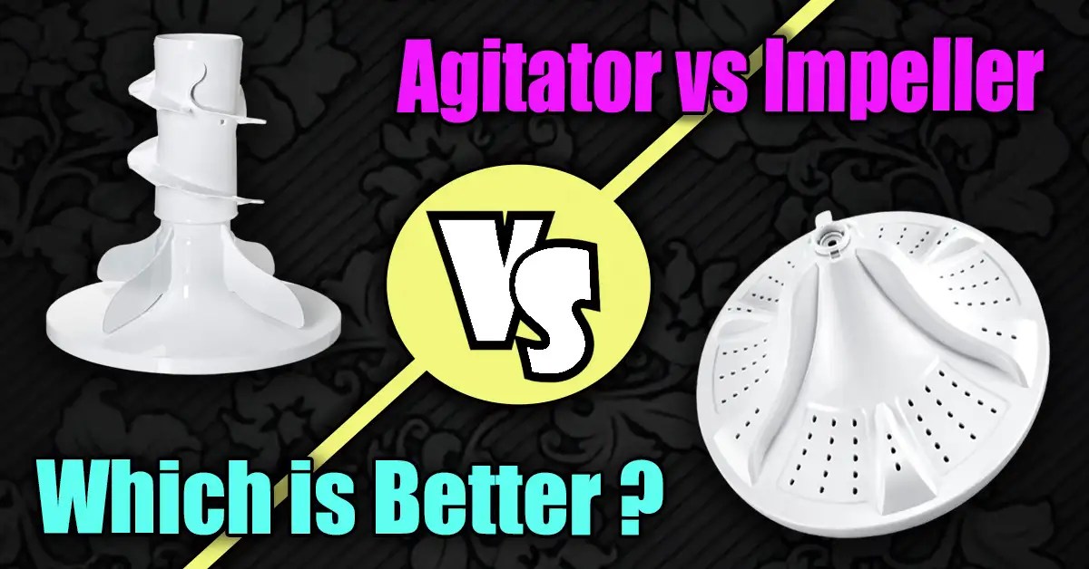 Agitator vs Impeller Which is Better for You?