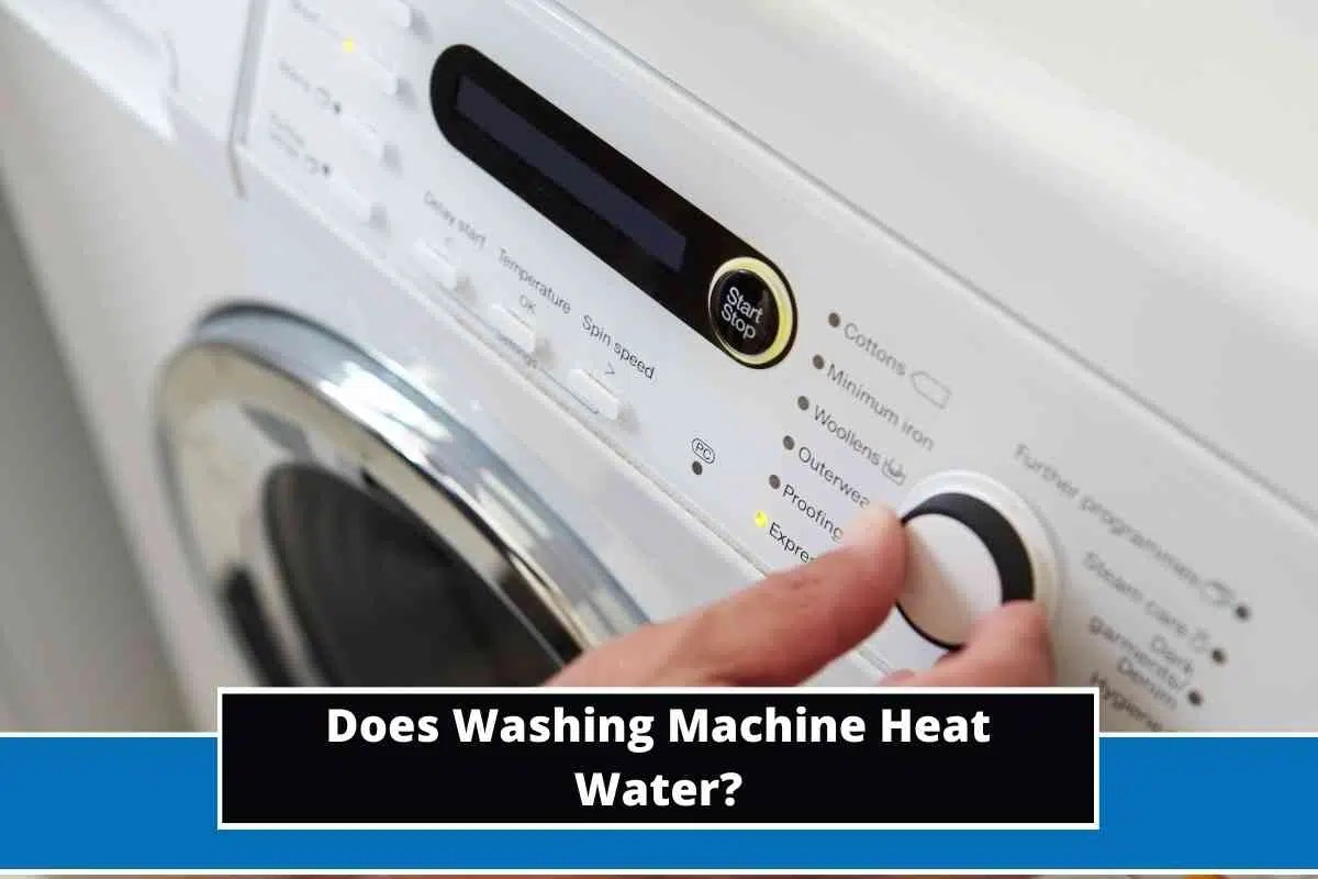 Does Washing Machine Heat Water? (Explained)