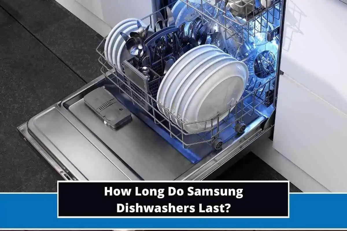 How Long Do Samsung Dishwashers Last?