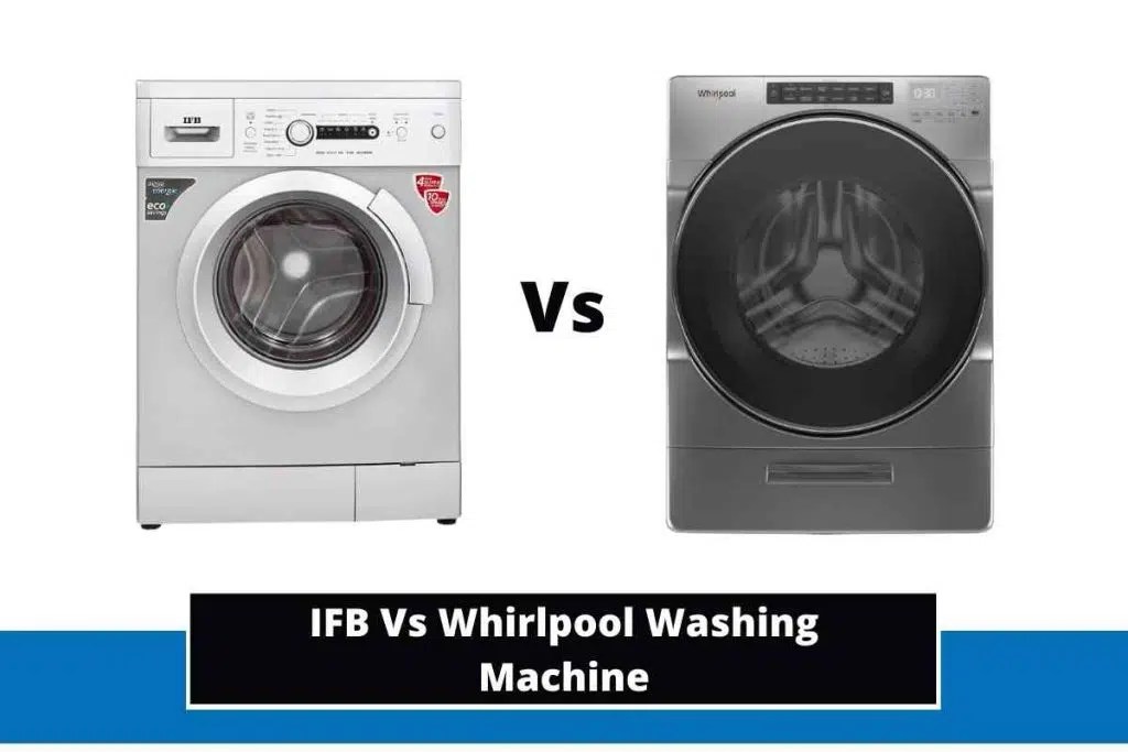 IFB Vs Whirlpool Washing Machine (Key Differences)