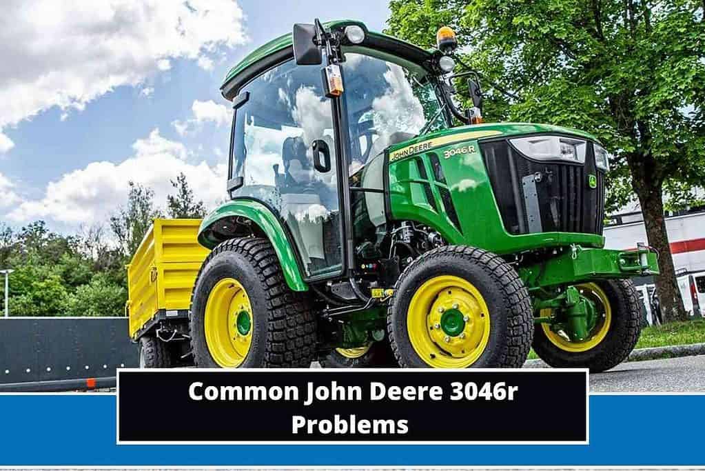 13 Common John Deere 3046r Problems + Troubleshooting