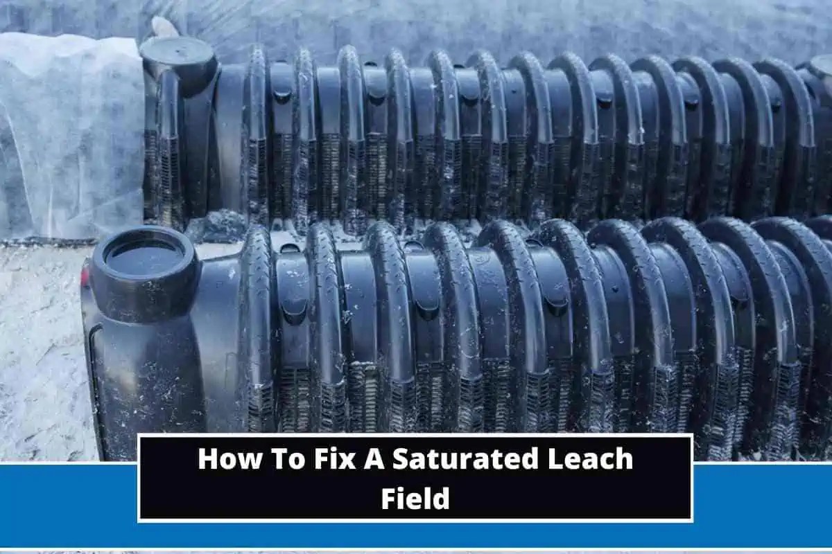 How To Fix A Saturated Leach Field Yourself