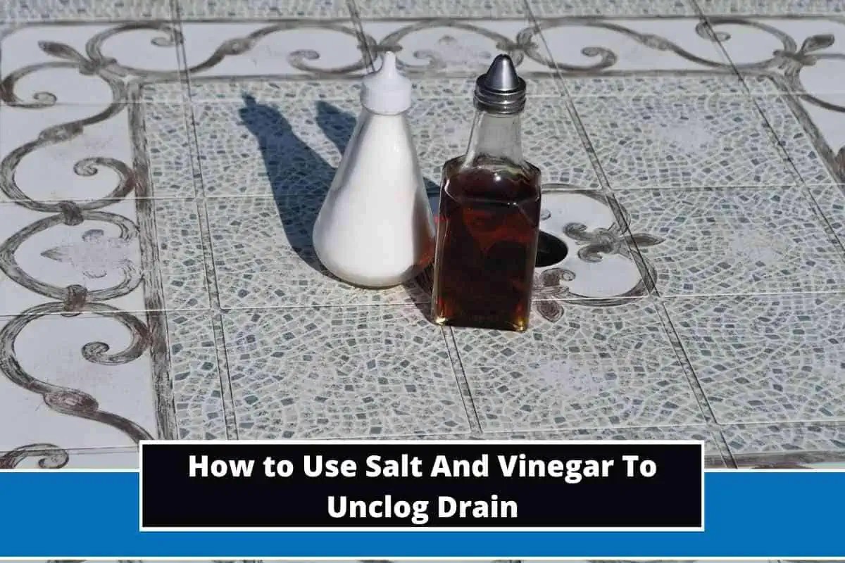 How to Use Salt And Vinegar To Unclog Drain