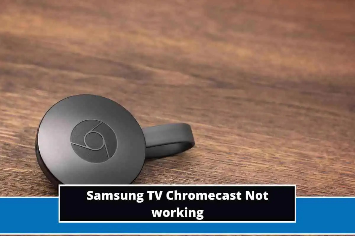 Samsung TV Chromecast Not Working (Causes & Fixes)