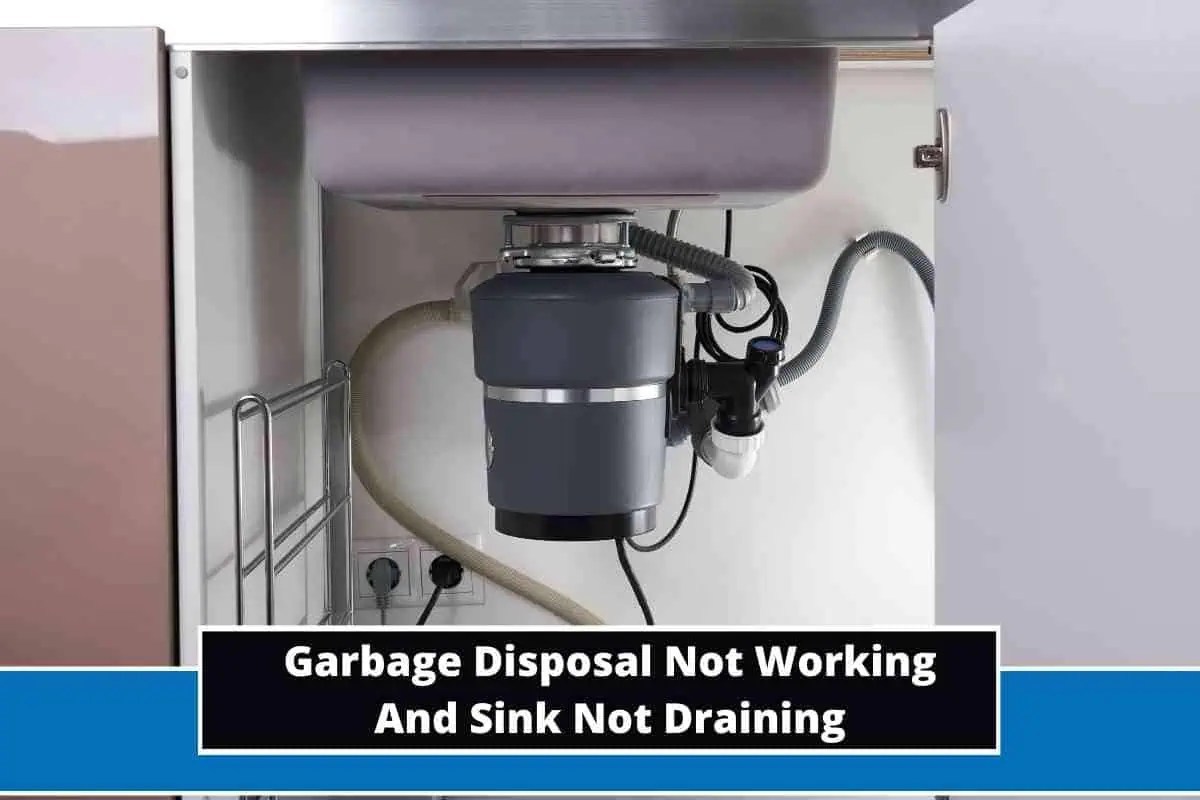 Garbage Disposal Not Working And Sink Not Draining