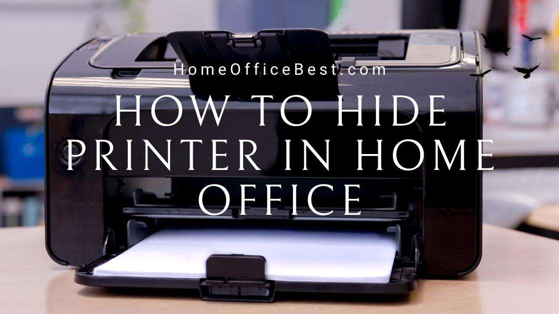 How to hide printer in home office - Home Office Best