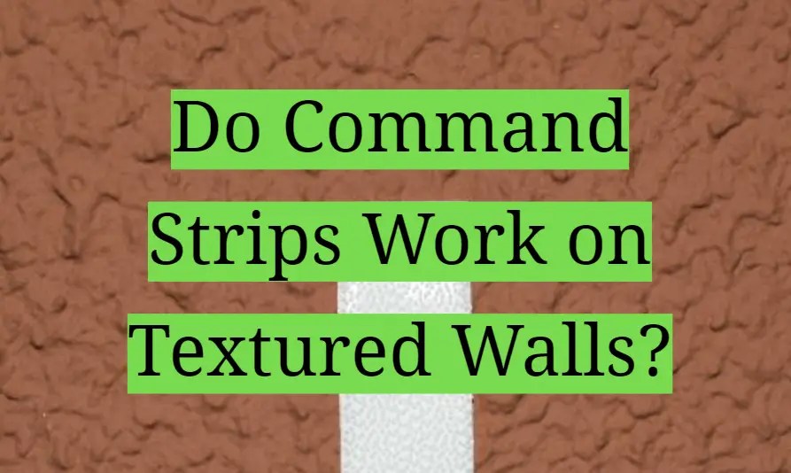 Do Command Strips Work on Textured Walls? HomeProfy