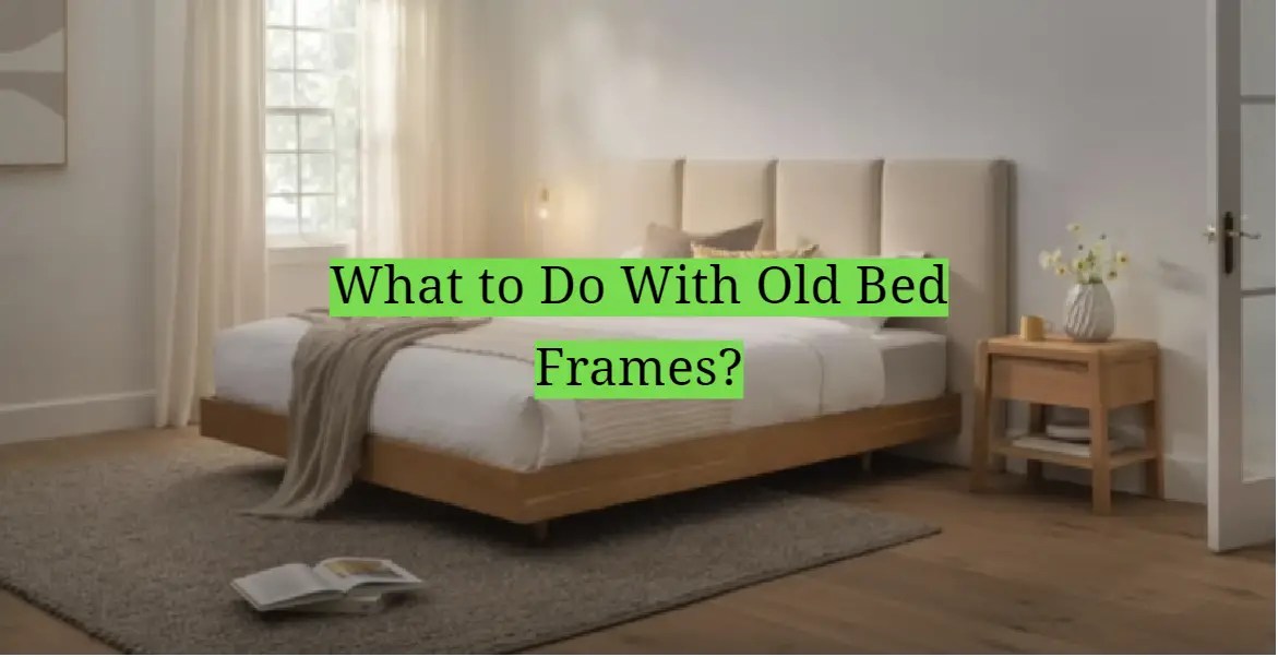 What to Do With Old Bed Frames? HomeProfy
