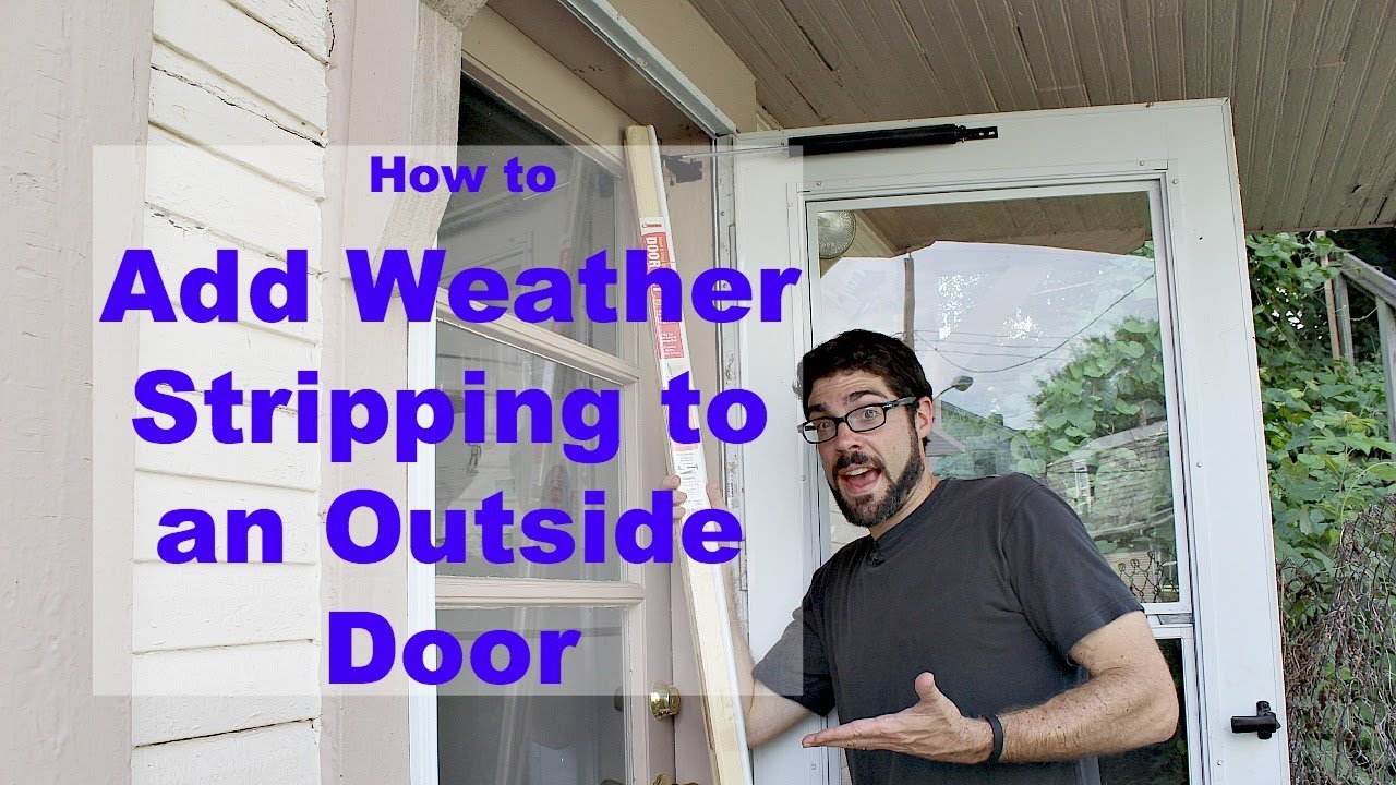 Installing Weather Stripping Around Exterior Doors