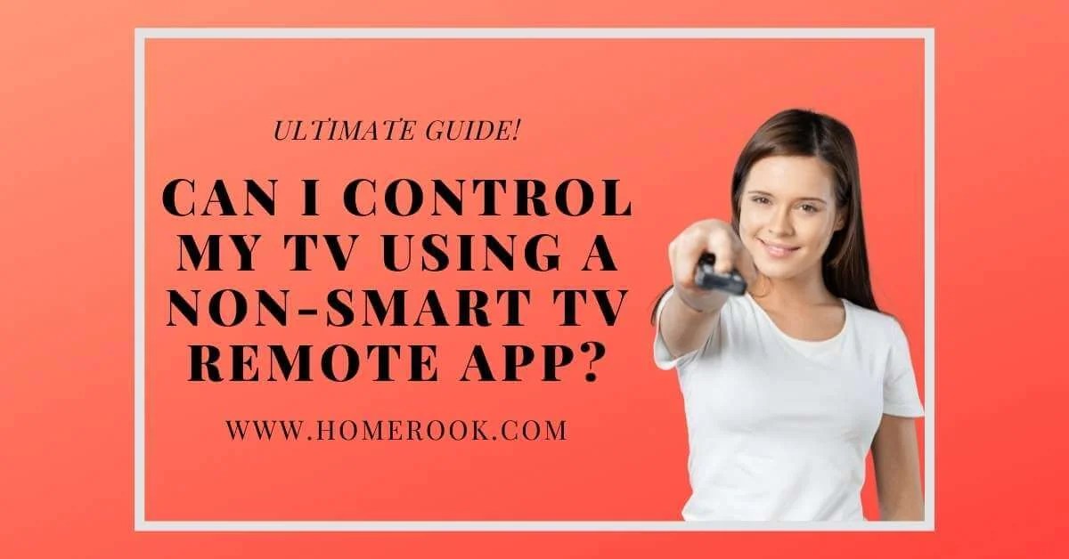 Can I Control My TV Using a Nonsmart TV Remote App? Home Rook