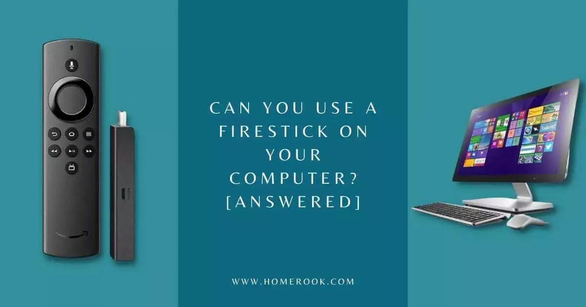 Can You Use a Firestick on Your Computer? [ANSWERED] Home Rook
