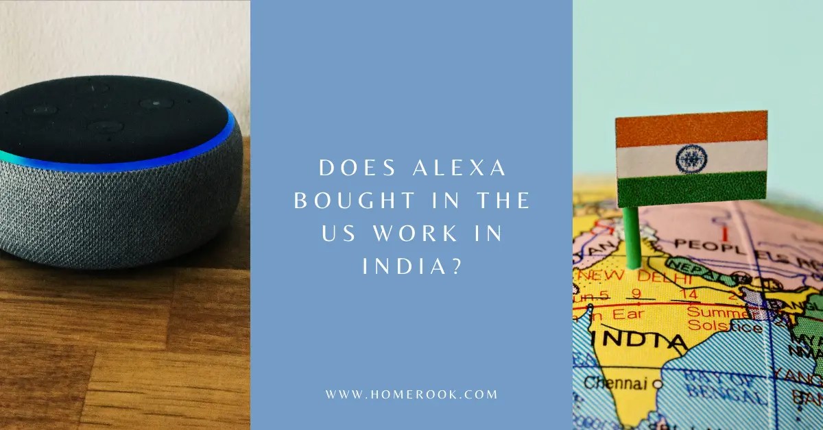 Does Alexa Bought in US Work in India? Home Rook