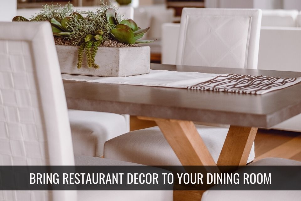How to Bring Restaurant Design to your Dining Room