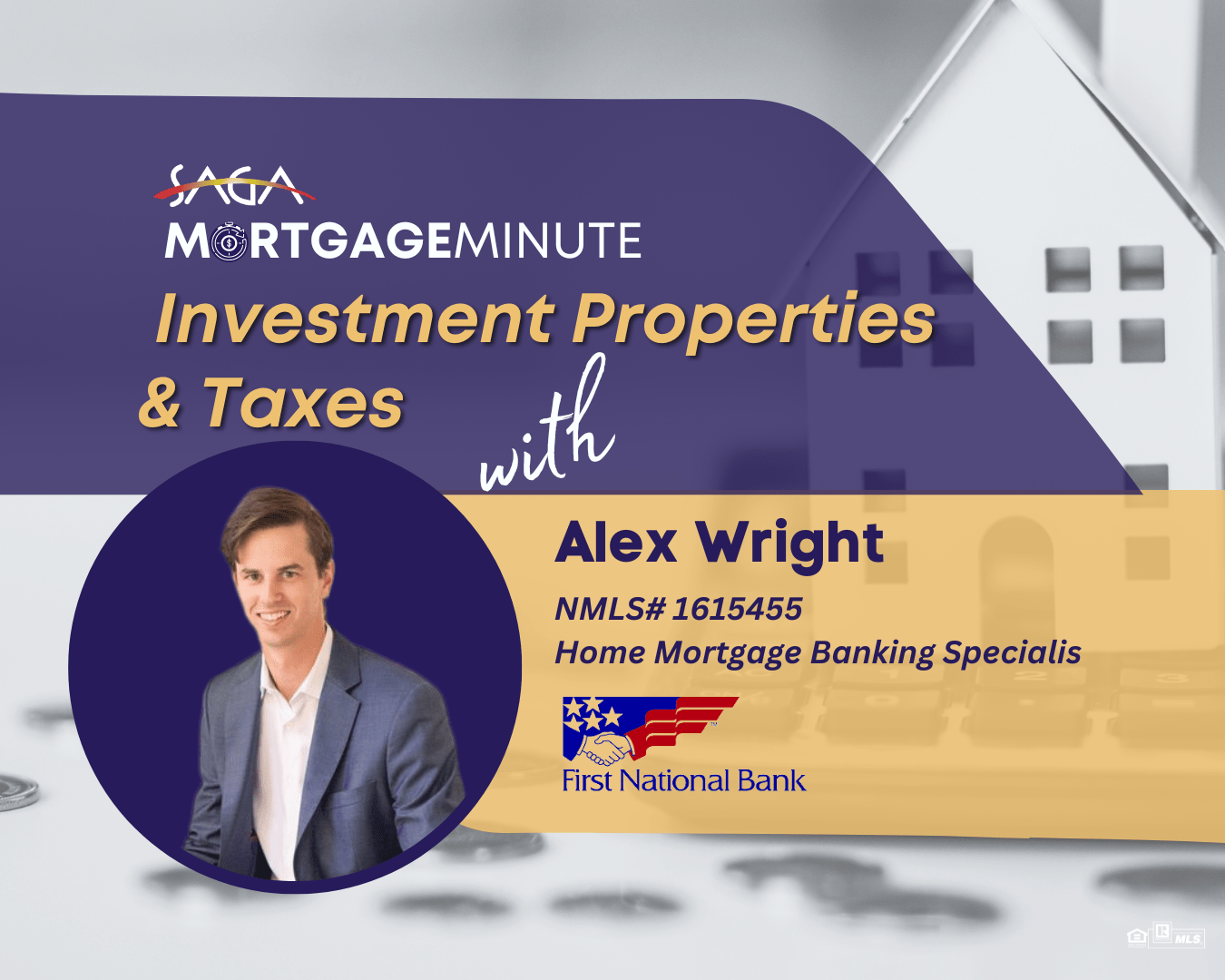 SAGA’S MONTHLY MORTGAGE MINUTE Investment Properties & Taxes SAGA