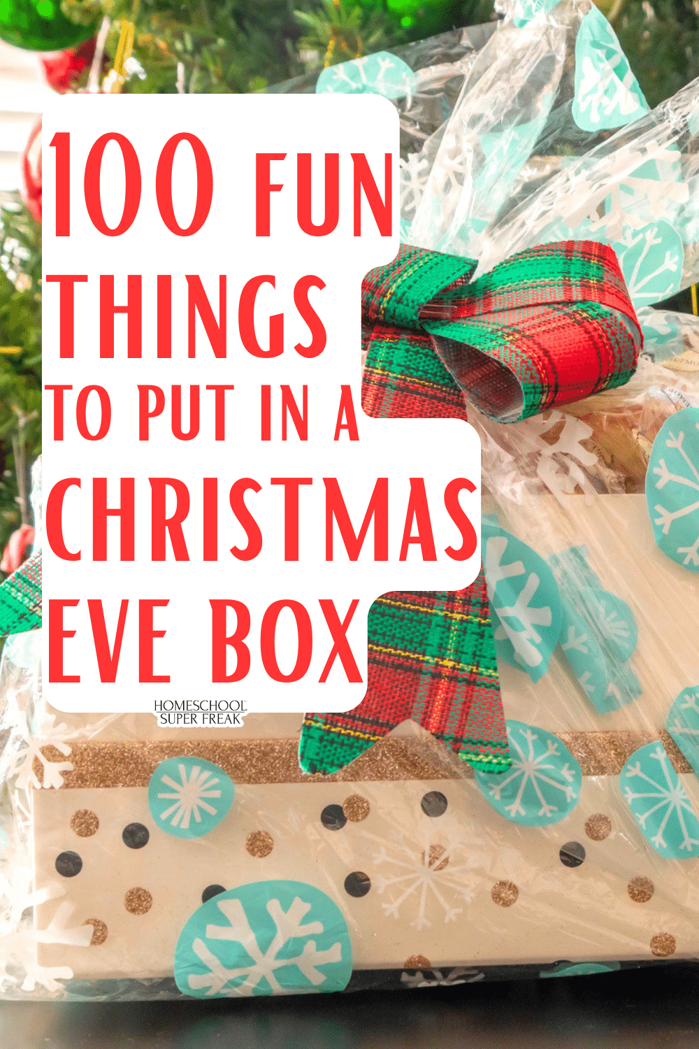100 Things To Put In a Christmas Eve Box Christmas Eve box under Christmas tree with text 100 things to put in a Night Before Christmas box for kids, teens, adults and toddlers