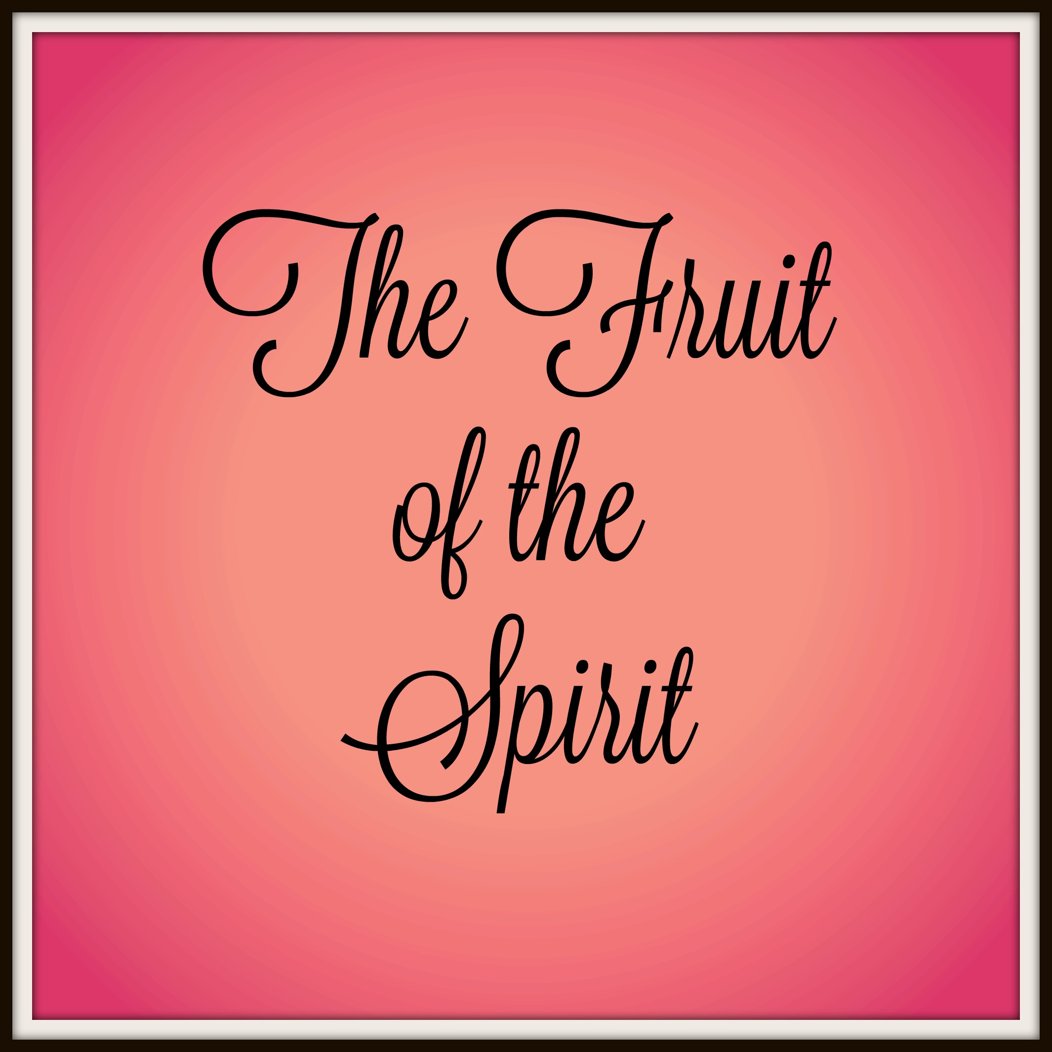 How to Memorize the Fruit of the Spirit