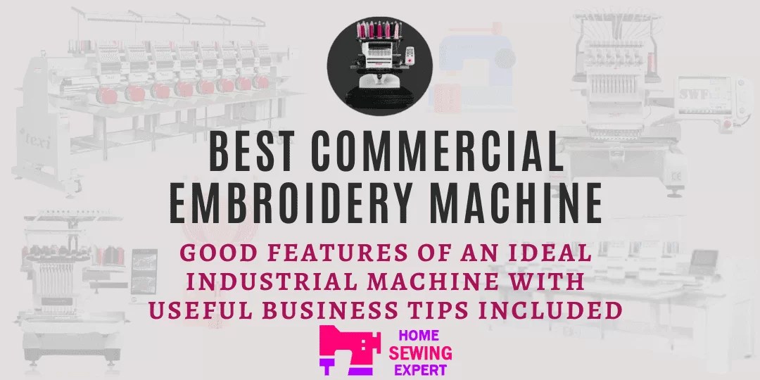 Best Commercial Embroidery Machine For Industrial Use