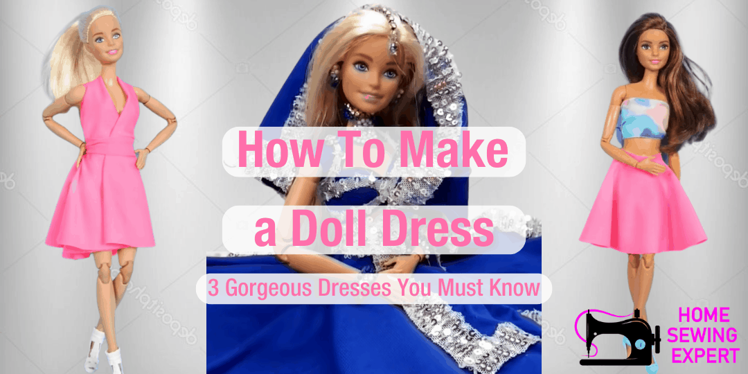 How to Make a Doll Dress 3 Doll Dresses You Don't Want To Miss