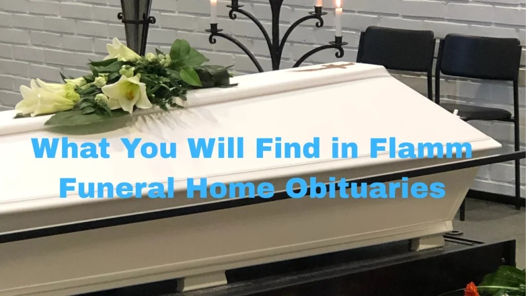 Flamm Funeral Home Obituaries Honoring Lives with Love
