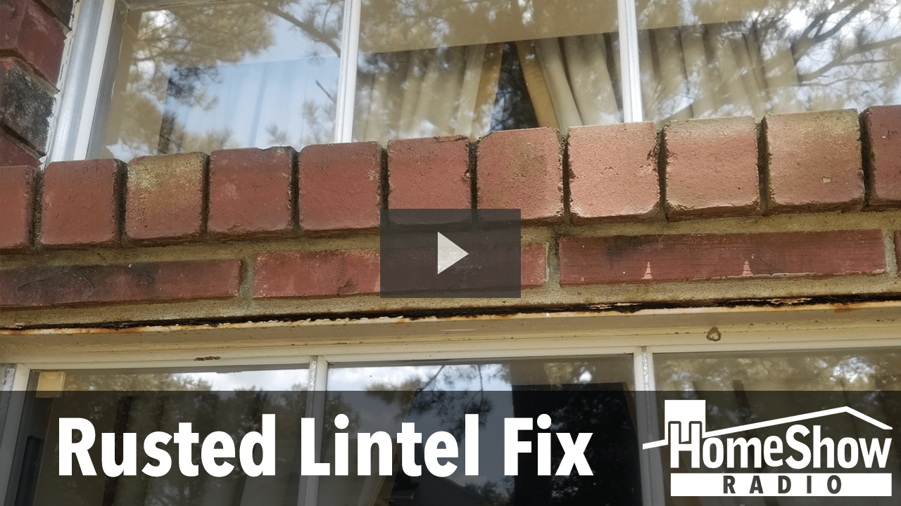 What's you repair for rusting lintels? HomeShow Radio