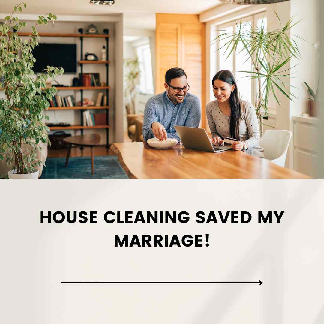 House Cleaning Saved my Marriage