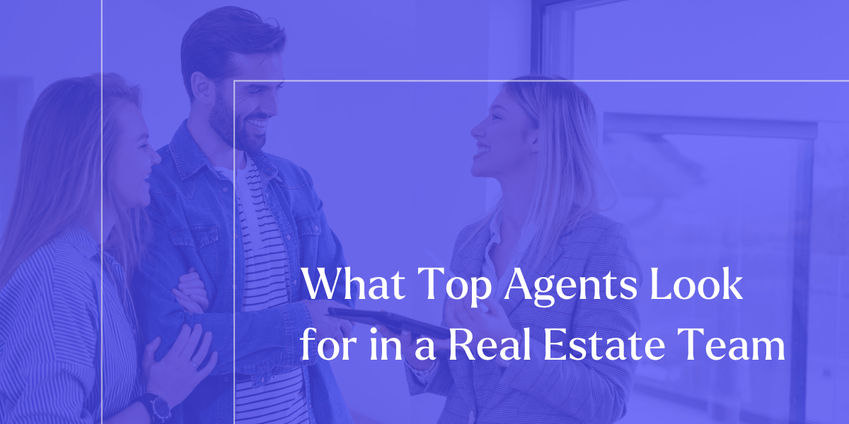What Do Top Producing Real Estate Agents Look for in a Real Estate Team? HomeStack