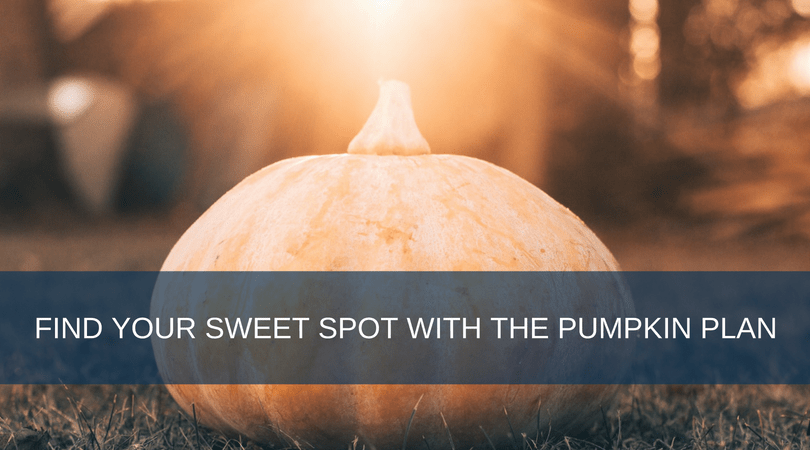 Find Your Sweet Spot With The Pumpkin Plan
