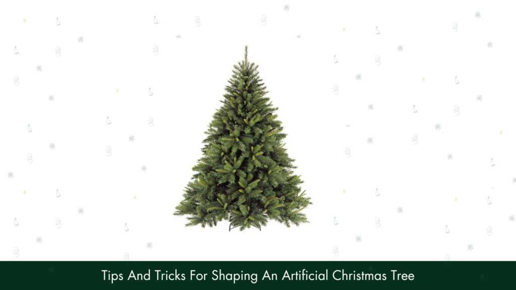 How To Shape An Artificial Christmas Tree?
