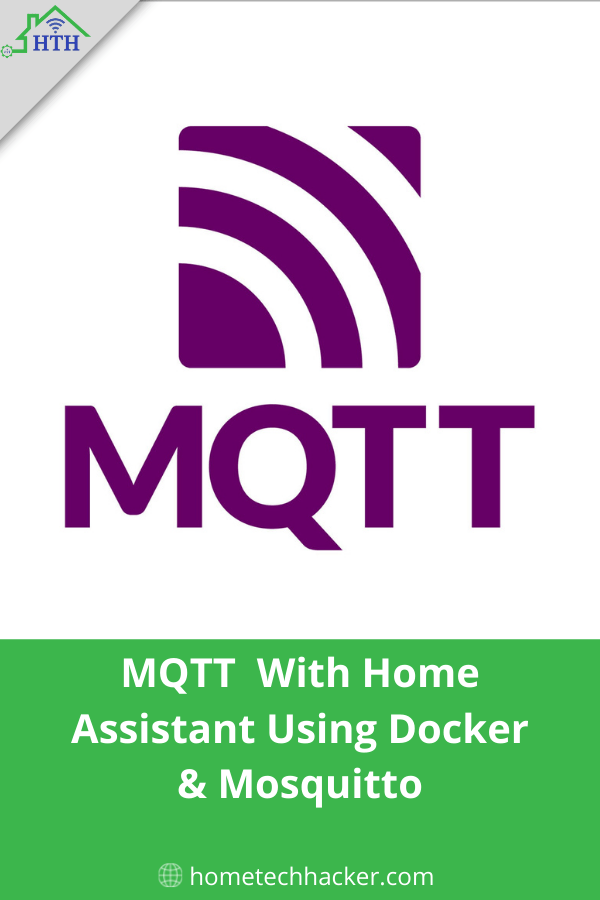 MQTT With Home Assistant Using Docker & Mosquitto HomeTechHacker