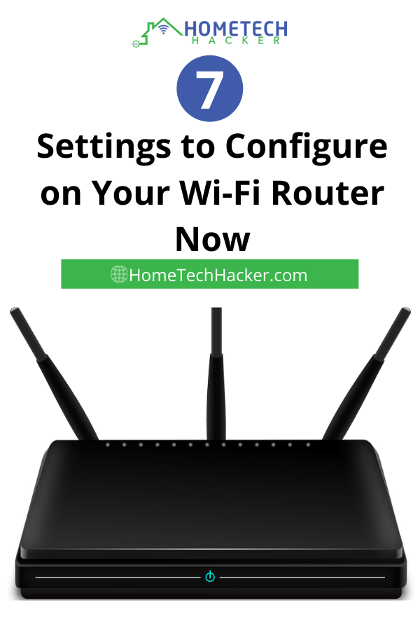 7 Settings to Configure on Your WIFI Router Now HomeTechHacker