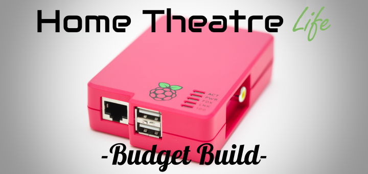 Budget Build Raspberry Pi Media Center Home Theatre Life