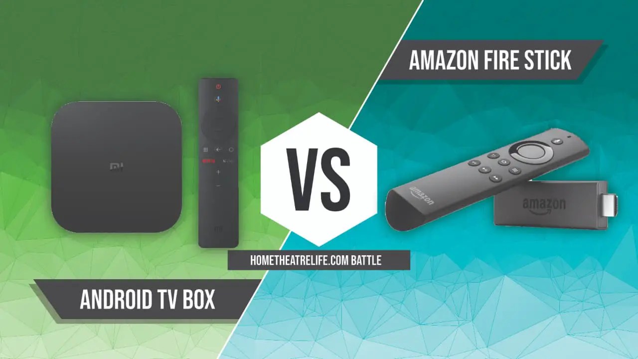 Android TV Box vs Firestick Which is Better? Home Theatre Life