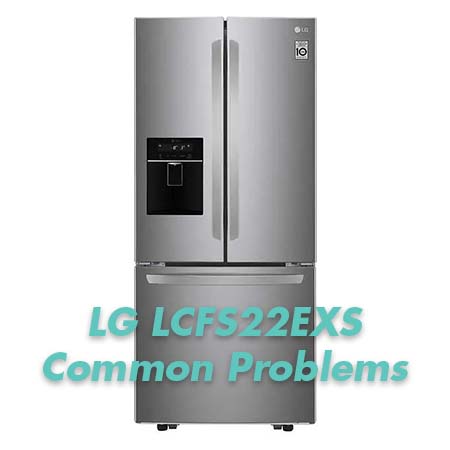 LG LCFS22EXS Problems And Troubleshooting