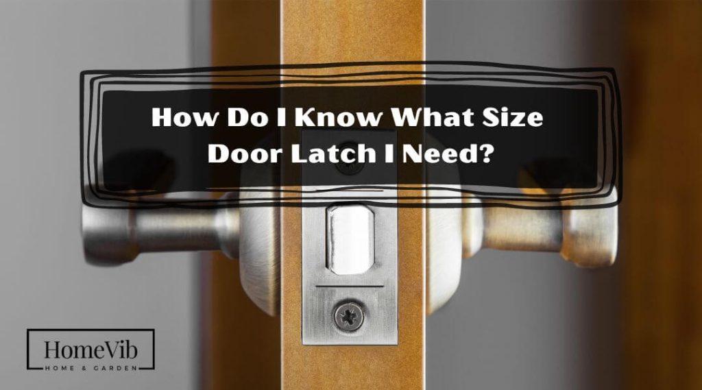 How Do I Know What Size Door Latch I Need? HomeVib