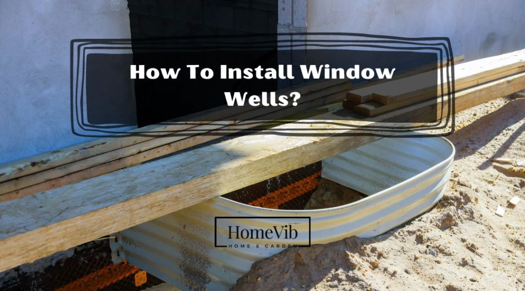 How To Install Window Wells? HomeVib