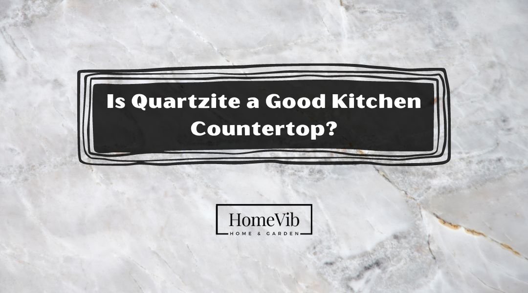 Is Quartzite a Good Kitchen Countertop? HomeVib