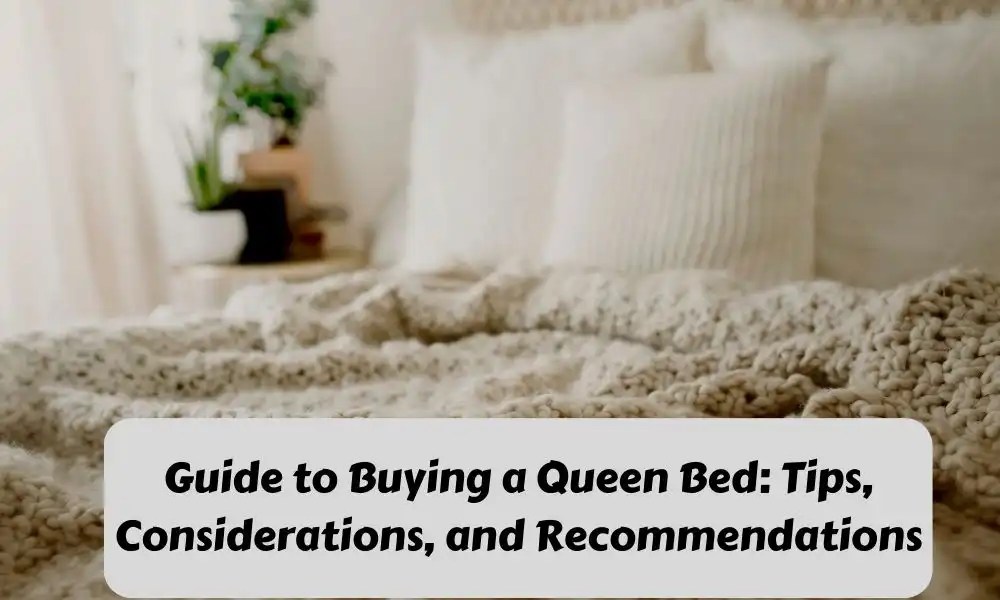 Guide to Buying a Queen Bed Tips, Considerations, and 2023