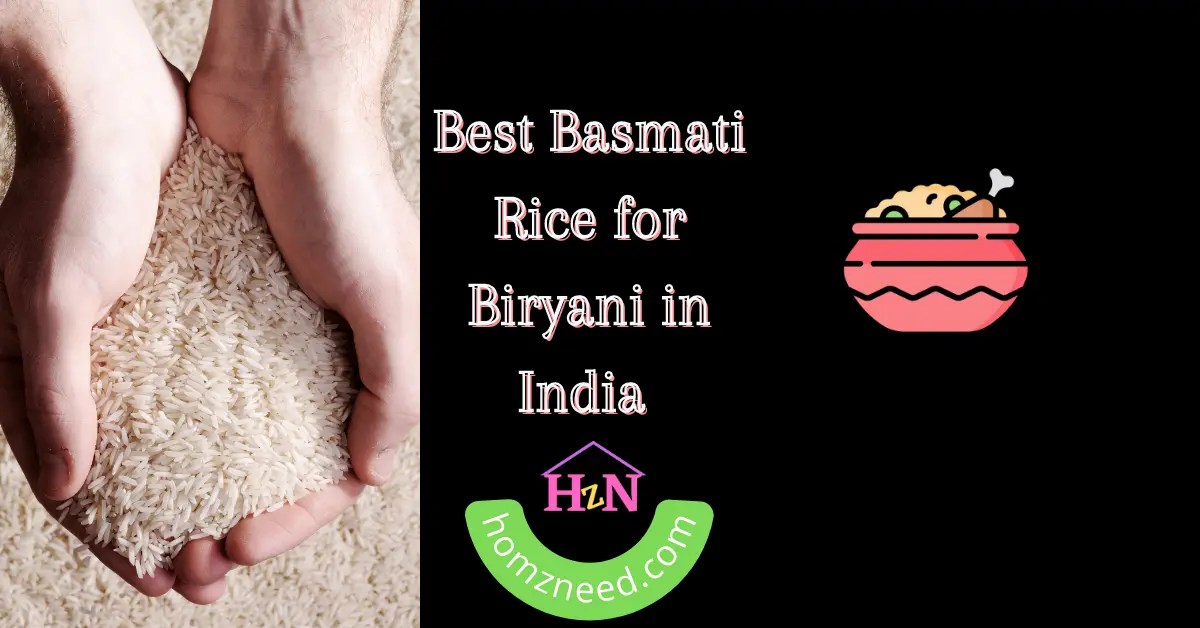 Best Basmati Rice In India Basmati Biryani Rice (2024) HomzNeed