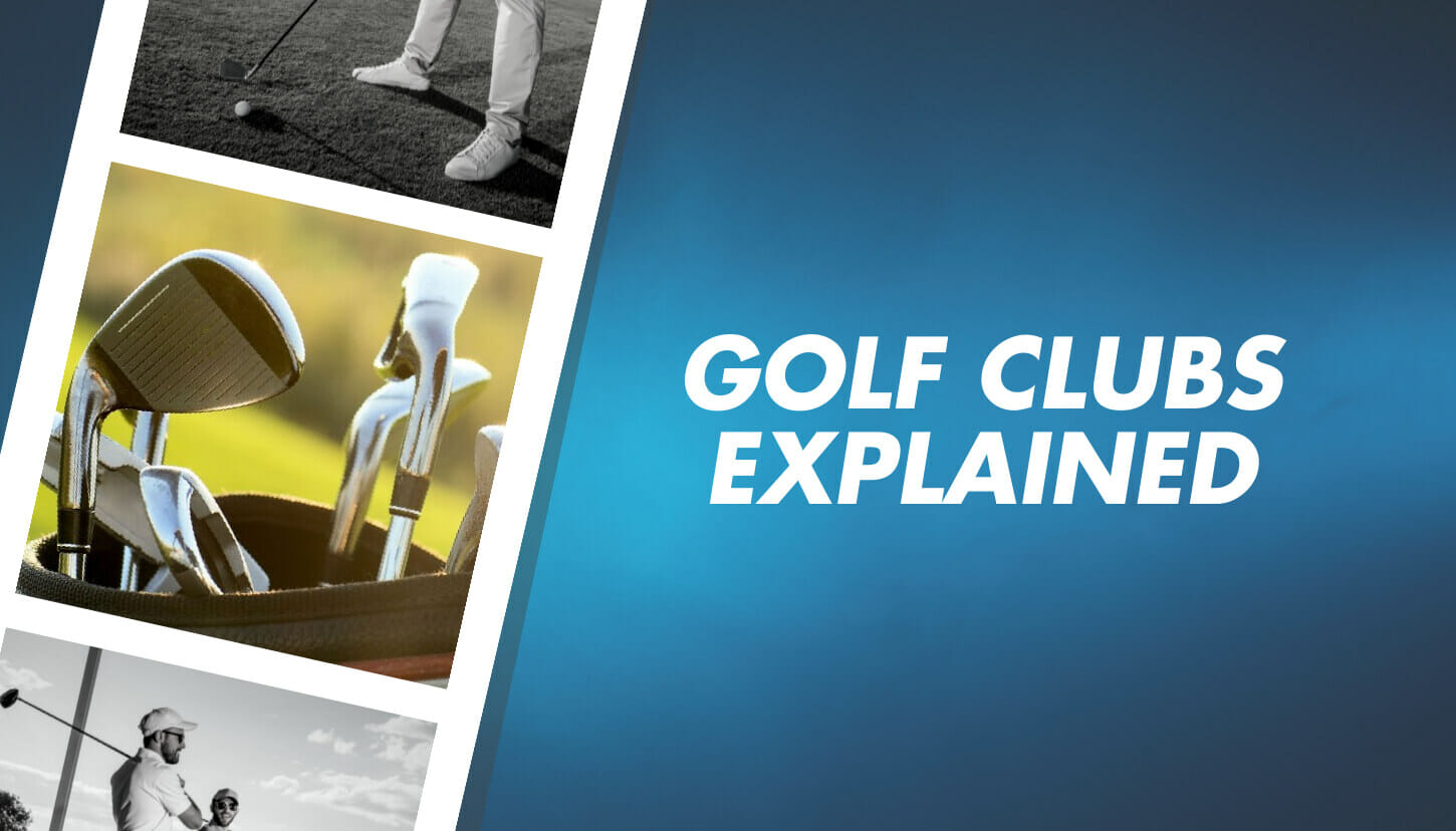 Golf Clubs Explained • Honest Golfers