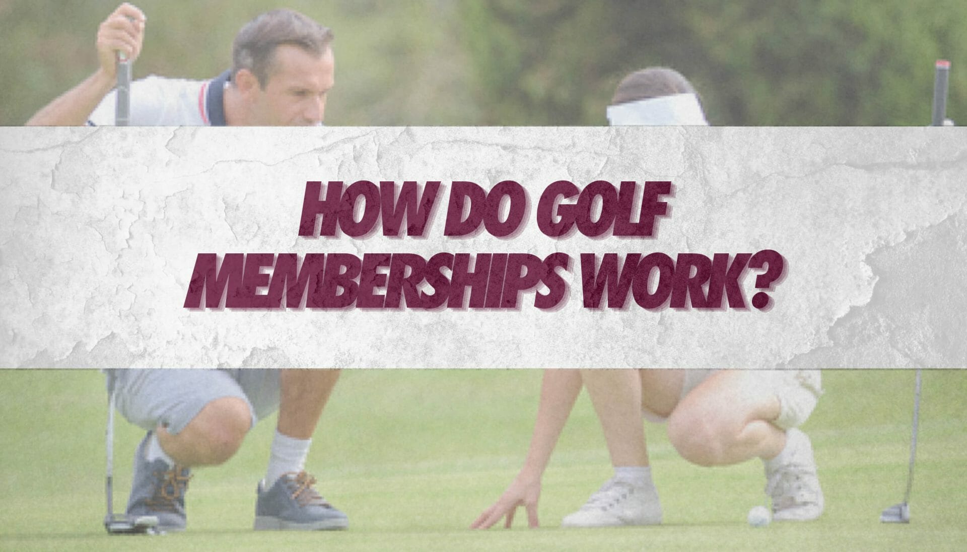 How Do Golf Memberships Work? • Honest Golfers