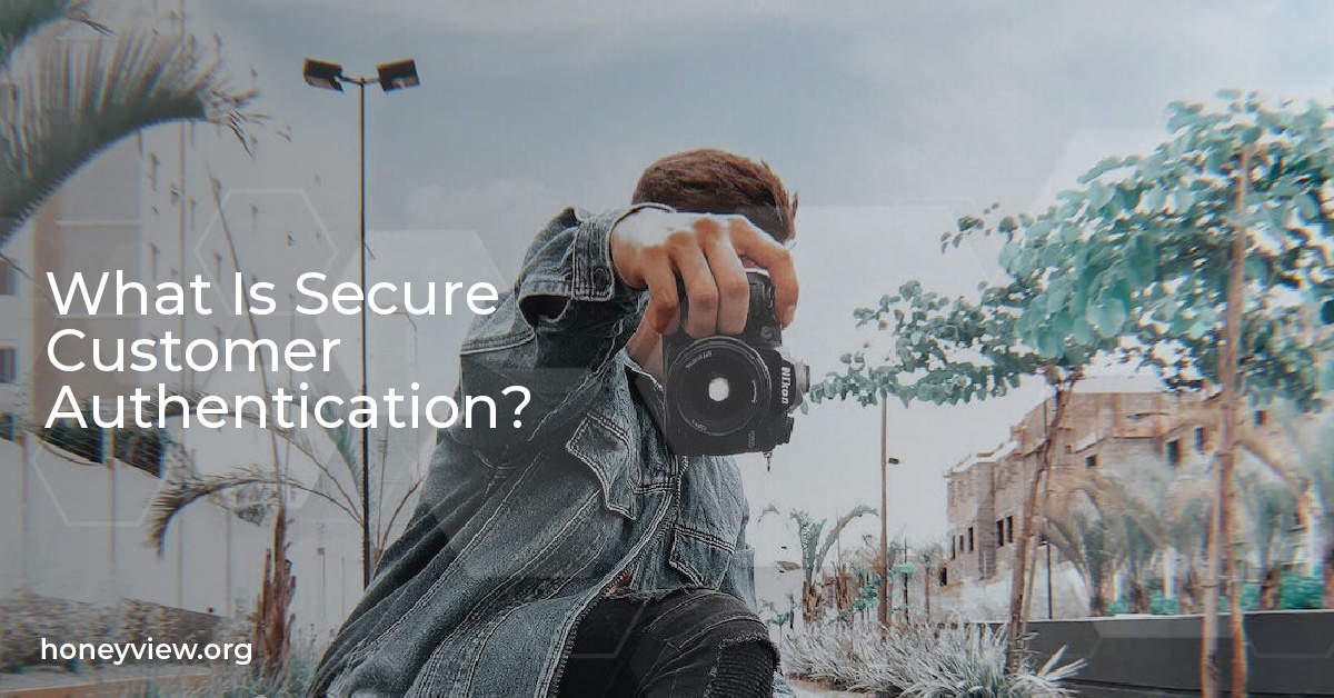 What Is Secure Customer Authentication?