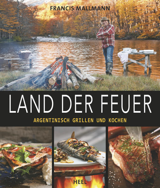Land der Feuer Francis Mallmann
