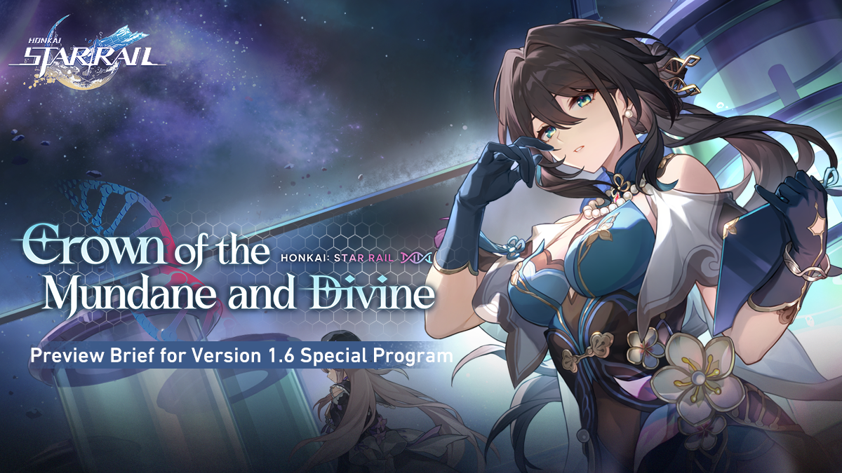 Honkai Star Rail Version 1.6 "Crown of the Mundane and Divine" Special Program Content Review