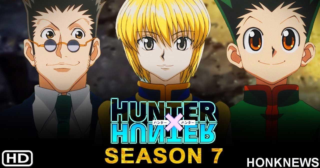 Hunter X Hunter Episodes Hunter X Hunter Season 7 Release Date Story