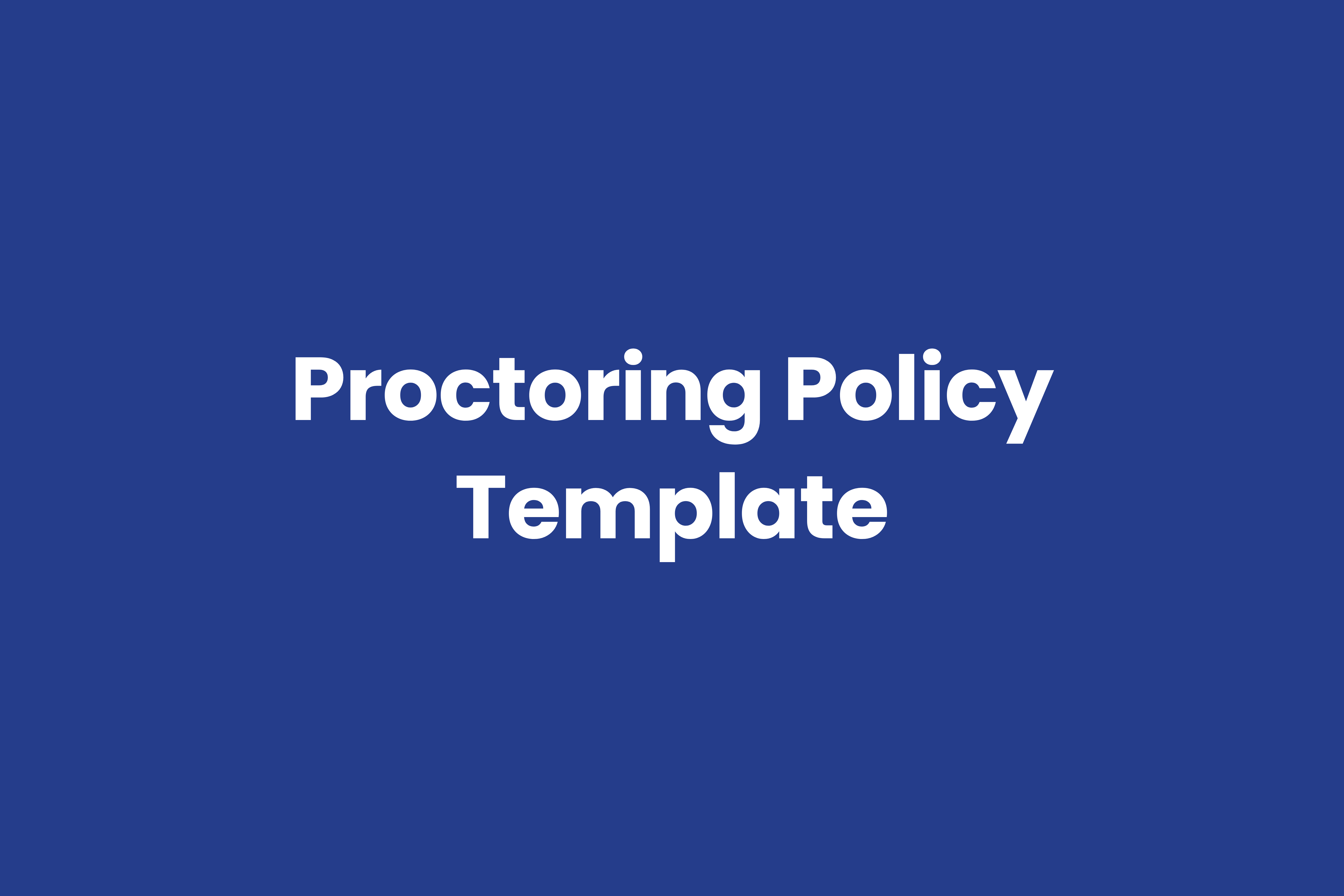 Remote Proctoring Policy Template & Guidelines
