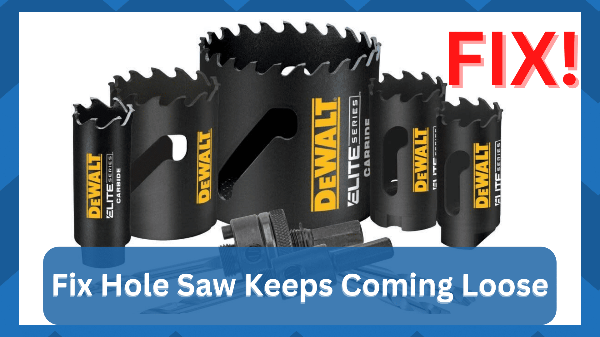 7 Easy Ways To Fix Hole Saw Keeps Coming Loose HookedOnTool