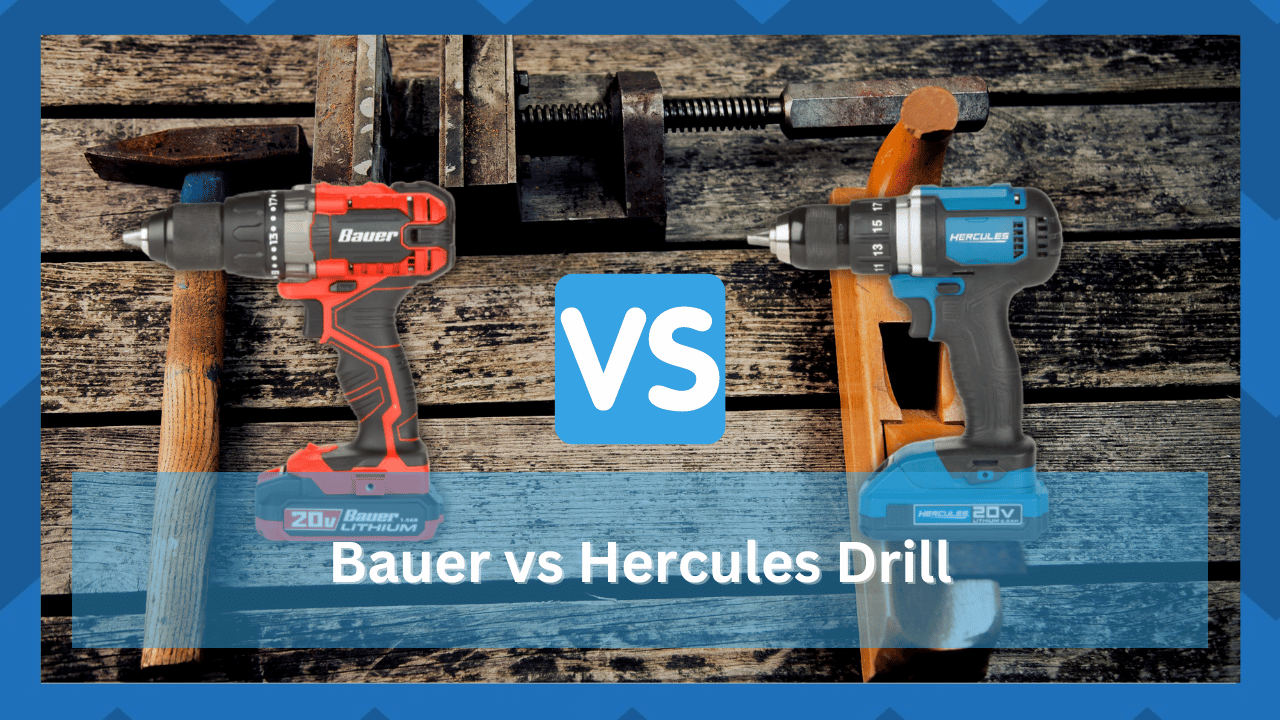 Bauer vs Hercules Drill Which Is The Best Option? HookedOnTool