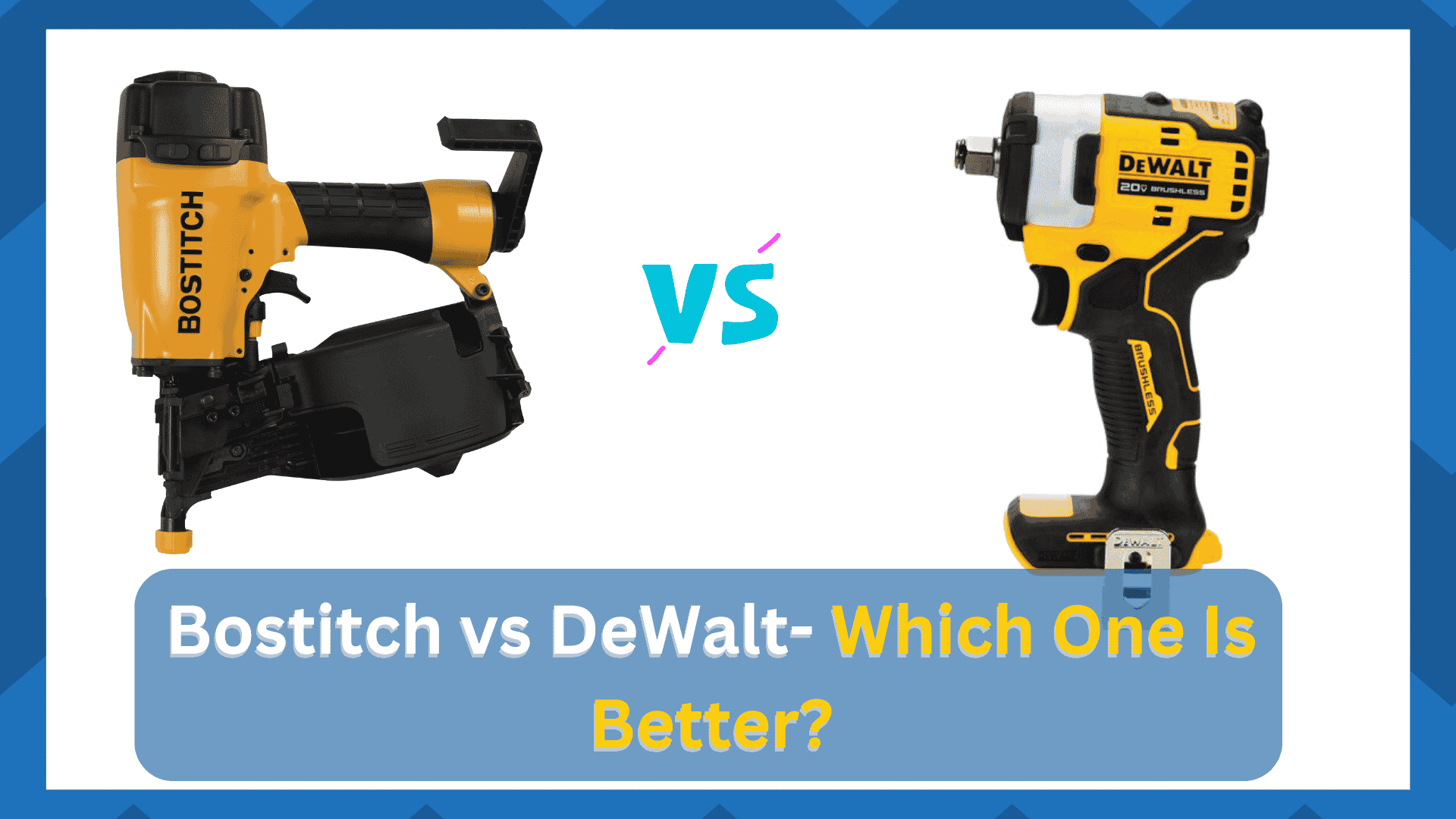 Bostitch vs DeWalt Which One Is Better? HookedOnTool